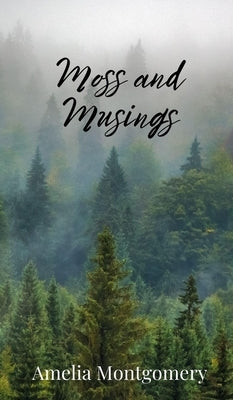Moss and Musings by Montgomery, Amelia