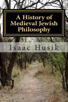 A History of Medieval Jewish Philosophy by Husik, Isaac