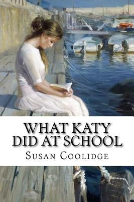 What Katy Did at School Susan Coolidge by Benitez, Paula
