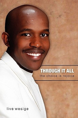 Through It All: the choice is rejoice by Wesige, Live