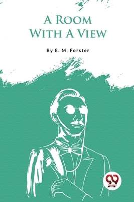 A Room With A View by Forster, E. M.