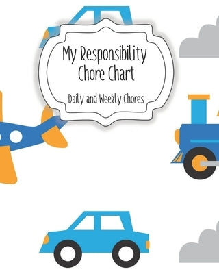 My Responsibility Chore Chart: Daily and Weekly Chores for Children by Momma, The Organized