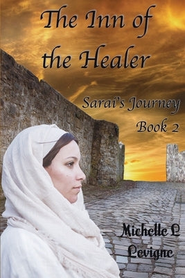 The Inn of the Healer: Sarai's Journey, Book 2 by Levigne, Michelle L.