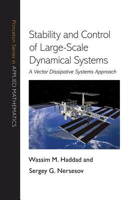Stability and Control of Large-Scale Dynamical Systems: A Vector Dissipative Systems Approach by Haddad, Wassim M.