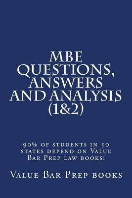 MBE Questions, Answers and Analysis (1&2): 90% of students in 50 states depend on Value Bar Prep law books! by Prep Books, Value Bar