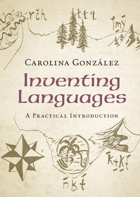 Inventing Languages: A Practical Introduction by González, Carolina