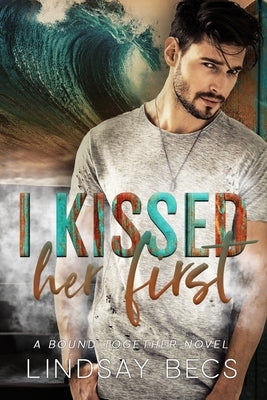 I Kissed Her First by Becs, Lindsay
