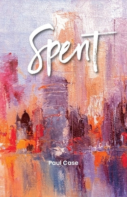 Spent by Case, Paul