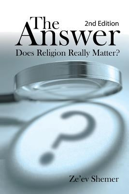 The Answer: Does Religion Really Matter? by Shemer, Ze'ev