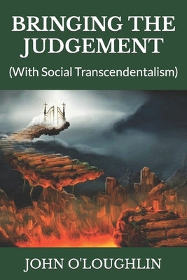 Bringing the Judgement: (With Social Transcendentalism) by O'Loughlin, John