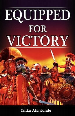 Equipped for Victory by Yinka, Akintunde