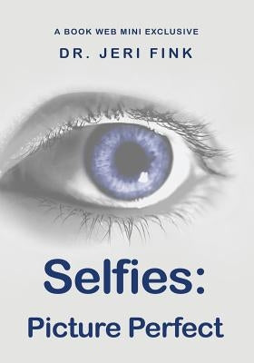 Selfies: Picture Perfect by Fink, Jeri