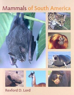 Mammals of South America by Lord, Rexford D.