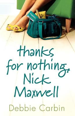 Thanks for Nothing, Nick Maxwell by Carbin, Debbie