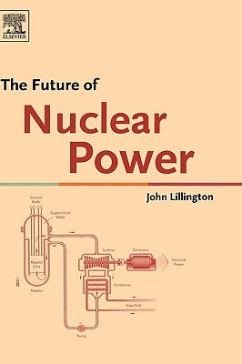 The Future of Nuclear Power by Lillington, John