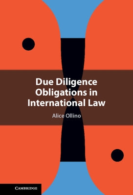 Due Diligence Obligations in International Law by Ollino, Alice