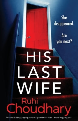 His Last Wife: An unbelievably gripping psychological thriller with a heart-stopping twist by Choudhary, Ruhi
