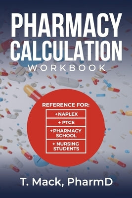Pharmacy Calculation: Workout by Mack, Pharmd T.