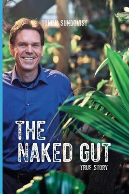 The Naked Gut (Black and White): True Story by Sundqvist, Tommi