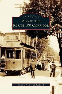 Along the Route 100 Corridor by Blackwell, Patricia A. Stompf
