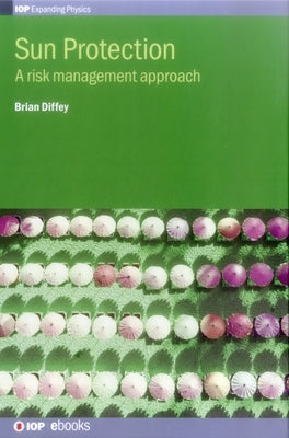 Sun Protection: A risk management approach by Diffey, Brian