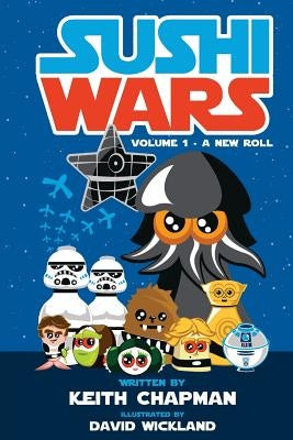 Sushi Wars: A New Roll: A Parody by Wickland, David
