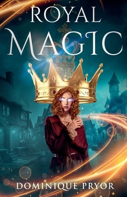 Royal Magic Book 1 by Pryor, Dominique