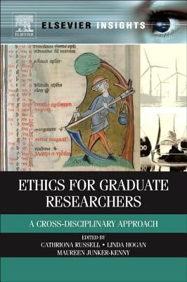 Ethics for Graduate Researchers: A Cross-Disciplinary Approach by Russell, Cathriona