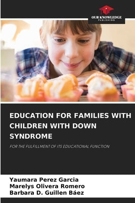 Education for Families with Children with Down Syndrome by Pérez García, Yaumara