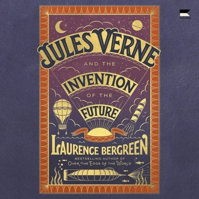 Jules Verne and the Invention of the Future by Bergreen, Laurence