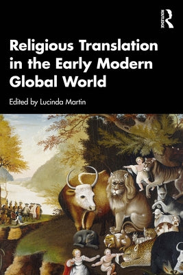 Religious Translation in the Early Modern Global World by Martin, Lucinda