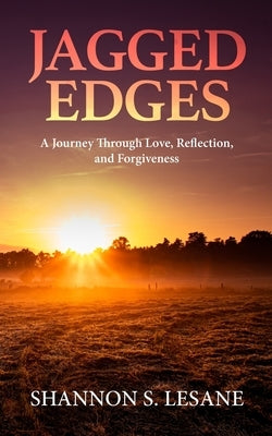 Jagged Edges: A Journey Through Love, Reflection, and Forgiveness by Lesane, Shannon