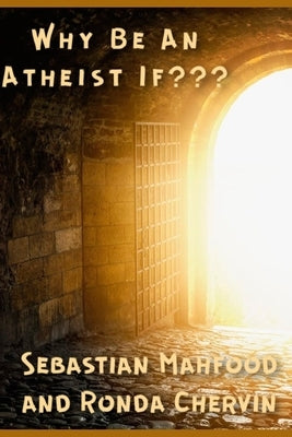 Why Be An Atheist If by Chervin, Ronda