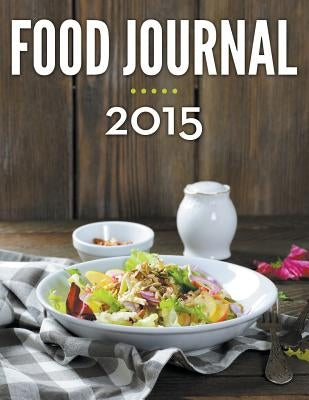 Food Journal 2015 by Speedy Publishing LLC
