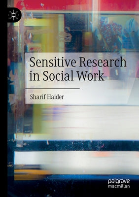 Sensitive Research in Social Work by Haider, Sharif