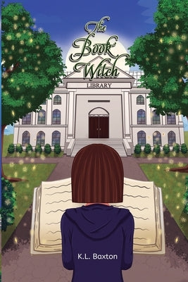 The Book Witch: An Urban Fantasy Coming-of-Age Novel by Baxton, K. L.