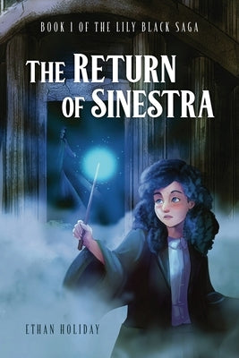 The Return of Sinestra: Book 1 of the Lily Black Saga by Holiday, Ethan