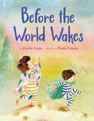 Before the World Wakes by Laure, Estelle
