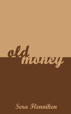 Old Money by Flenniken, Sera