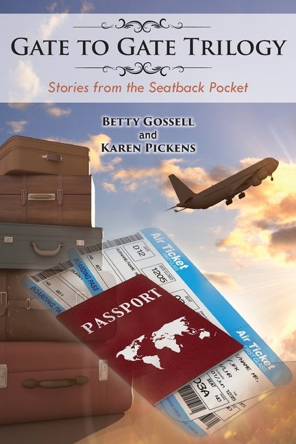 Gate to Gate Trilogy: Stories from the Seatback Pocket by Gossell, Betty