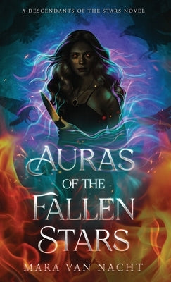 Auras of the Fallen Stars: A Descendants of the Stars Novel by Van Nacht, Mara