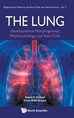 The Lung: The: Developmental Morphogenesis by El-Hashash Ahmed
