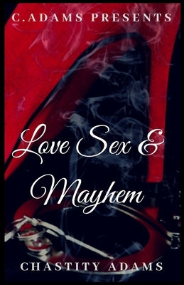 Love Sex & Mayhem by Adams, Chastity