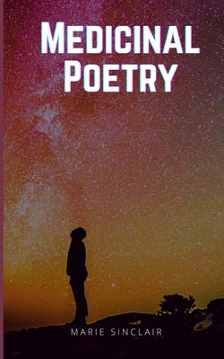 Medicinal Poetry by Sinclair, Marie