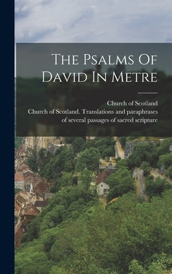 The Psalms Of David In Metre by Scotland, Church Of