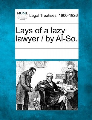 Lays of a Lazy Lawyer / By Al-So. by Multiple Contributors