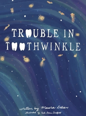 Trouble in Toothwinkle by Dalian, Maura