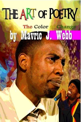 The Art of Poetry: The color of change by Webb, Mavric Junior