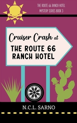 Cruiser Crash at The Route 66 Ranch Hotel: Book 3 in The Route 66 Ranch Hotel Mystery Series by Sarno, N. C. L.