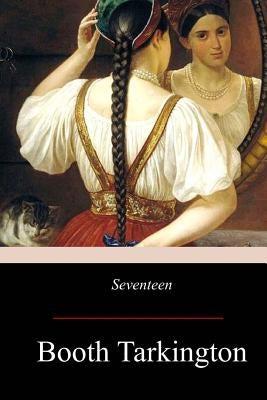 Seventeen by Tarkington, Booth